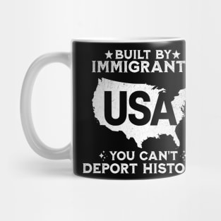 Built By Immigrants You Can't Deport History Mug